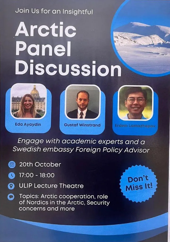 Poster for the Arctic Panel Discussion on 20 October, 17:00–18:00, ULIP Lecture Theatre, with speakers Eda Ayaydin, Gustaf Winstrand and Erdem Lamazhapov